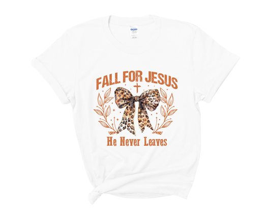 “Fall for Jesus, he never leaves” Tee