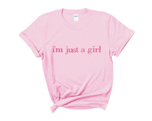“I’m just a girl” Tee