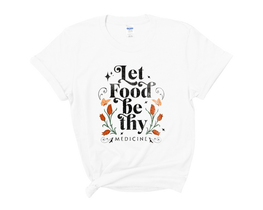 “Let Food be Thy Medicine” Tee