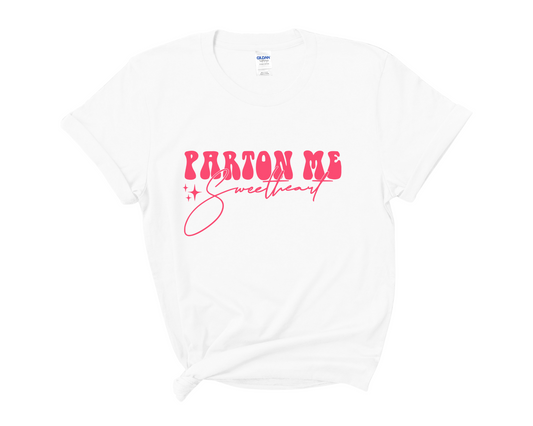 “Parton Me Sweetheart” Adult Tee