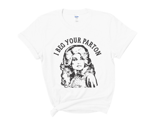 “I Beg Your Parton” Tee