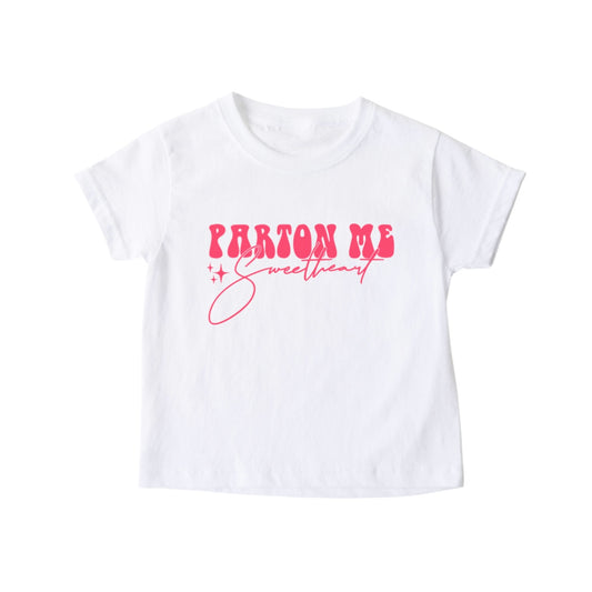 “Parton me,sweetheart “ Toddler Tee