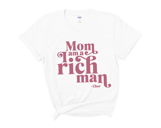 “Mom I Am A Rich Man” Tee