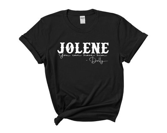 “Jolene You Can Have Him” Tee