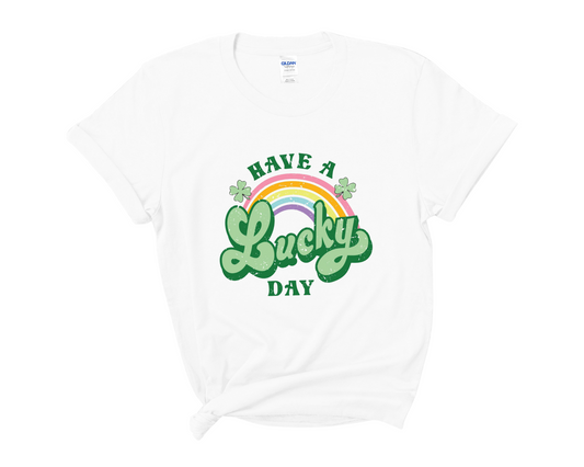 “Have a lucky day” Tee